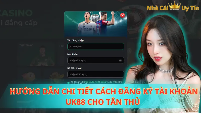 Hướng dẫn chi tiết cách đăng ký tài khoản UK88 cho tân thủ